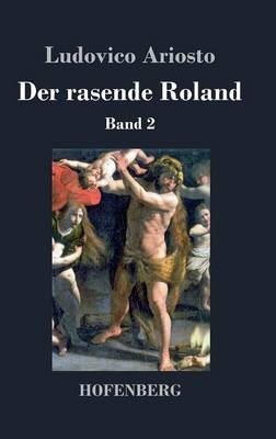 Der rasende Roland - Ludovico Ariosto