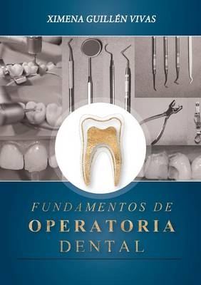 Fundamentos de Operatoria Dental - Ximena Guillen Vivas