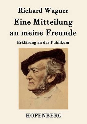 Eine Mitteilung an meine Freunde -  Richard Wagner