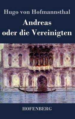 Andreas oder die Vereinigten - Hugo von Hofmannsthal