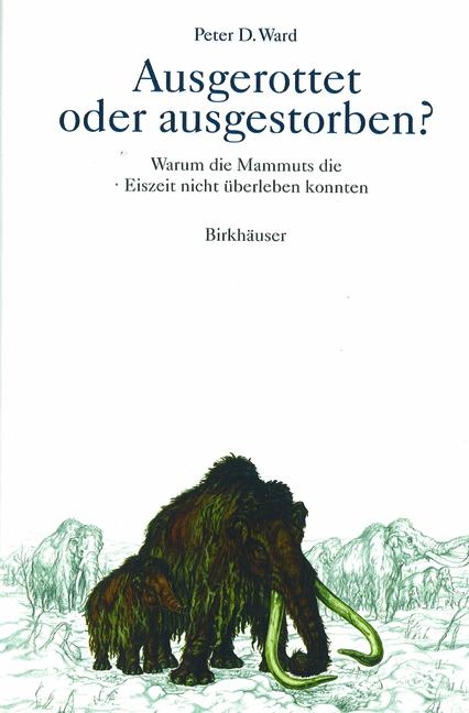 Ausgerottet oder ausgestorben? - Peter D Ward