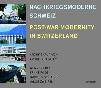 Nachkriegsmoderne Schweiz / Post-War Modernity in Switzerland - 