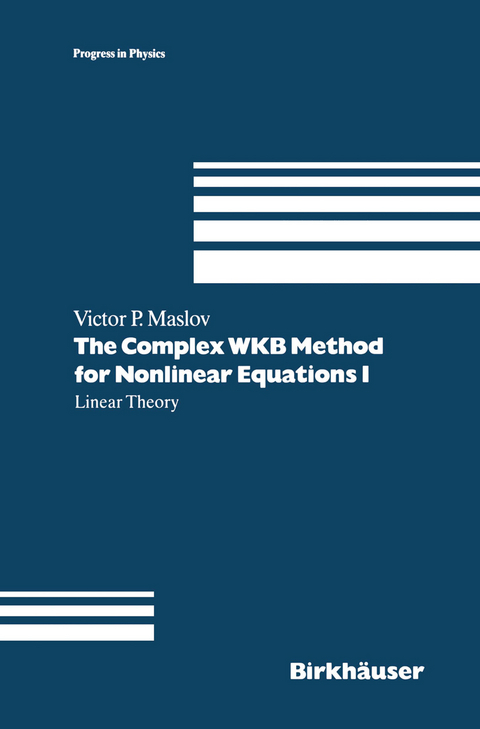 The Complex WKB Method for Nonlinear Equations I - Victor P. Maslov