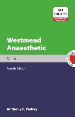 Westmead Anaesthetic Manual - Anthony P. Padley