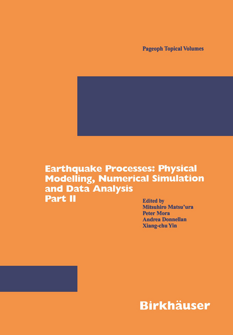 Earthquake Processes: Physical Modelling, Numerical Simulation and Data Analysis Part II - 