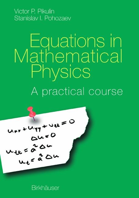 Equations in Mathematical Physics - V.P. Pikulin, Stanislav I. Pohozaev