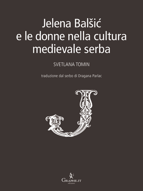 Jelena Balšić e le donne nella cultura medievale serba - Svetlana Tomin