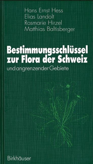 Bestimmungsschlüssel zur Flora der Schweiz - Hans E. Hess, Elias Landolt