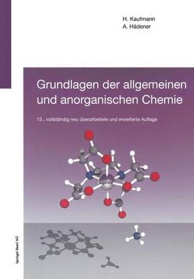 Grundlagen der allgemeinen und anorganischen Chemie - Heinz Kaufmann, Alfons Hädener