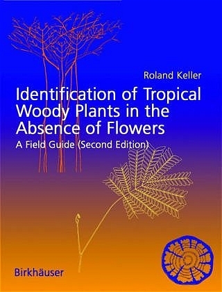 Identification of tropical woody plants in the absence of flowers and fruits - Roland Keller