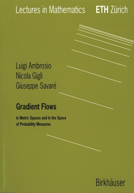 Gradient Flows - Luigi Ambrosio, Nicola Gigli, Giuseppe Savaré