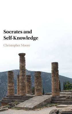 Socrates and Self-Knowledge - Christopher Moore