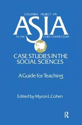 Asia: Case Studies in the Social Sciences - A Guide for Teaching - Myron L. Cohen