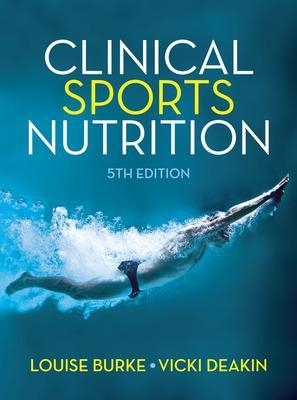 Clinical Sports Nutrition - Louise Burke, Vicki Deakin