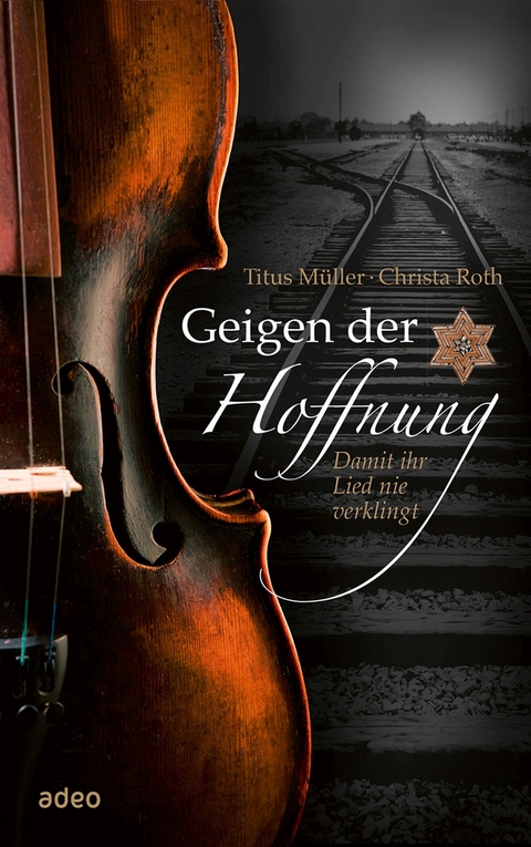 Geigen der Hoffnung - Titus Müller, Christa Roth