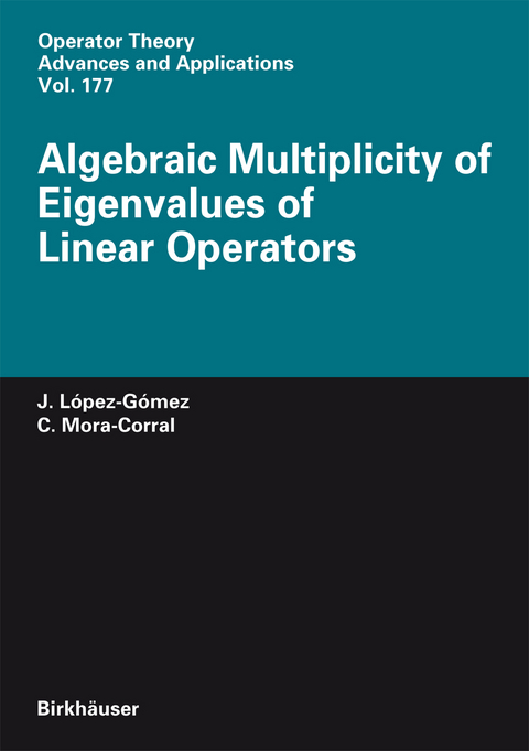 Algebraic Multiplicity of Eigenvalues of Linear Operators - Julián López-Gómez, Carlos Mora-Corral