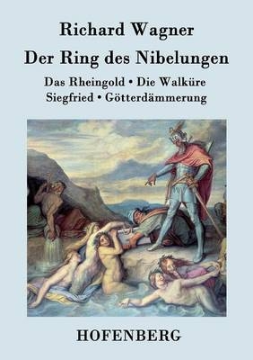 Der Ring des Nibelungen -  Richard Wagner