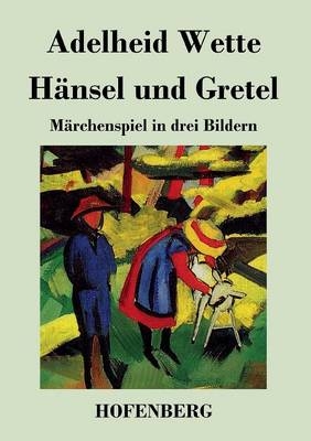 HÃ¤nsel und Gretel -  Adelheid Wette