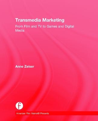 Transmedia Marketing - Anne Zeiser