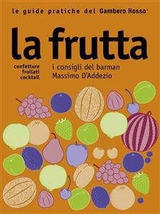 La frutta - Le guide pratiche del Gambero Rosso - Aa. Vv.