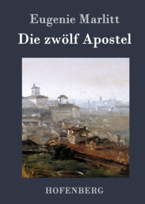 Die zwölf Apostel - Eugenie Marlitt