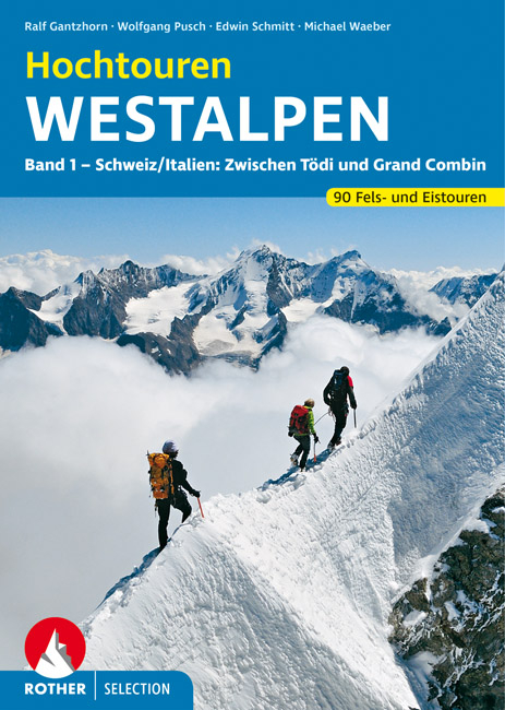 Hochtouren Westalpen Band 1 - Wolfgang Pusch, Edwin Schmitt, Ralf Gantzhorn, Michael Waeber