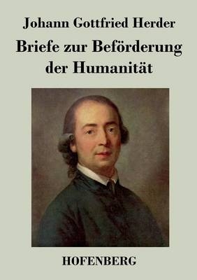 Briefe zur BefÃ¶rderung der HumanitÃ¤t - Johann Gottfried Herder