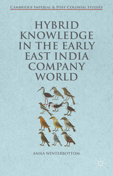 Hybrid Knowledge in the Early East India Company World - Anna Winterbottom