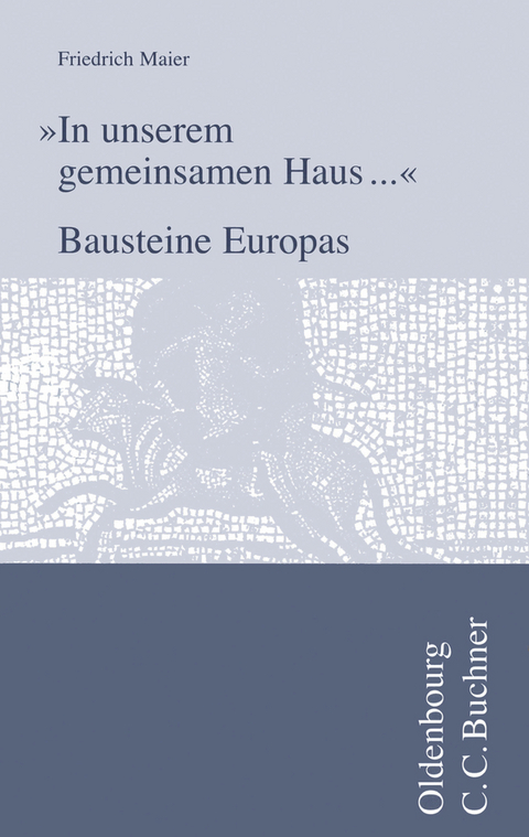 Einzelbände Latein / Maier, "In unserem gemeinsamen Haus ..." - Friedrich Maier