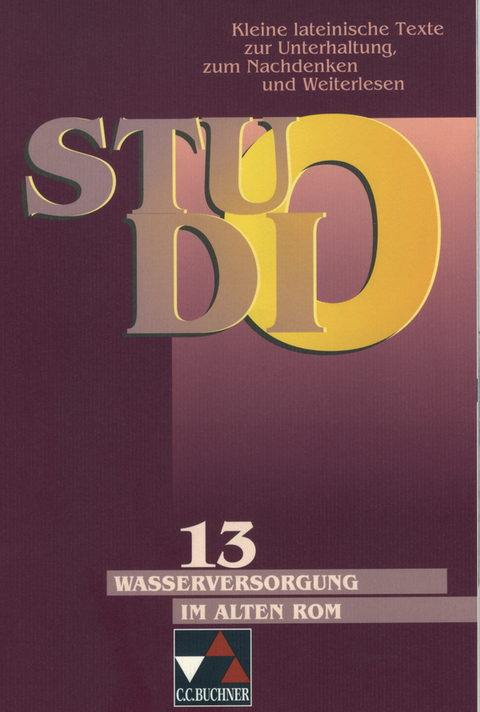 Studio. Kleine lateinische Texte zur Unterhaltung, zum Nachdenken und Weiterlesen / Wasserversorgung im alten Rom - Thomas Neidhardt