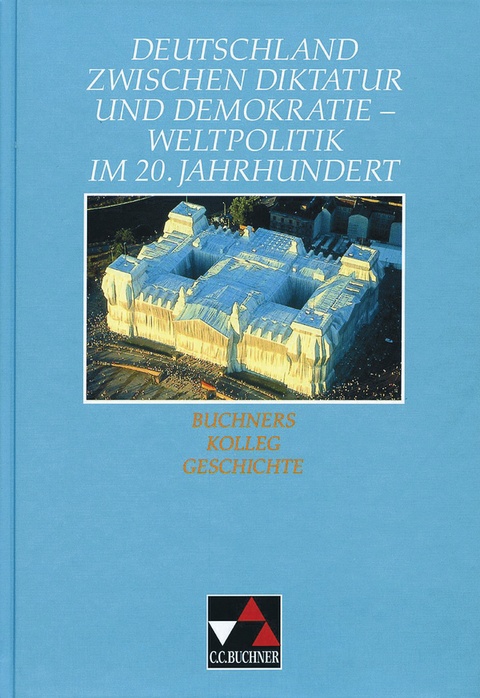 Buchners Kolleg Geschichte / Deutschland zwischen Diktatur und Demokratie - Bernhard Pfändtner, Jürgen Weber, Sabine Lück, Reiner Schell