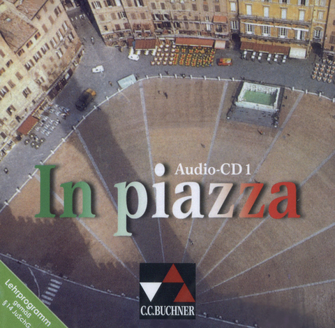 In piazza. Einbändiges Unterrichtswerk für Italienisch (Sekundarstufe II) / In piazza Audio-CD 1 - Verena Bernhofer, Alessandra Bianchi, Andreas Jäger, Giulia de Savorgnani, Sonja Schmiel, Norbert Stöckle, Theo Stoltenberg