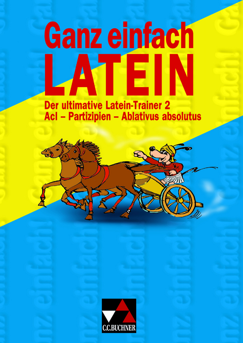 Ganz einfach Latein / Ganz einfach Latein 2 - Renate Gegner, Anja Hellmuth, Kirsten Hielscher, Markus Scherl, Corinna Switzer, Barbara Waldheim, Friederike Jentsch, Anne Uhl