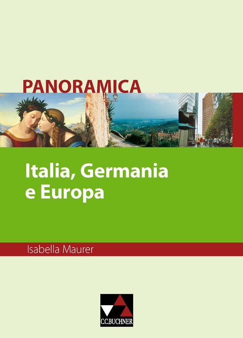 Panoramica. Materialien zu italienischer Geschichte, Kultur und Gesellschaft / Italia, Germania e Europa - Isabella Maurer