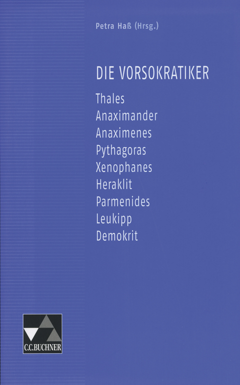 Einzelbände Griechisch / Die Vorsokratiker - Sabrina Anders, Stefan Dirigl, Daniel Frammelsberger, Marion Ippisch, Michael Körber, Julia Silbereisen, Henriette Tischer, Judith Werner