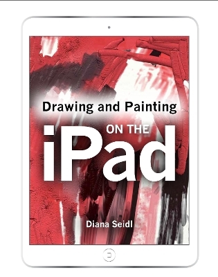 Drawing and Painting on the iPad - Diana Seidl