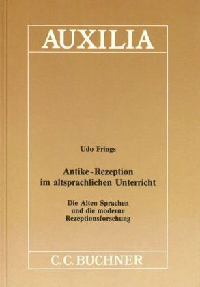 Auxilia / Antike-Rezeption im altsprachlichen Unterricht - Udo Frings