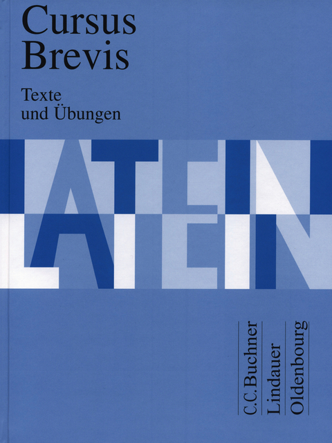 Cursus Brevis / Cursus Brevis Texte und Übungen - Dieter Belde, Gerhard Fink, Andreas Fritsch, Hartmut Grosser, Rudolf Hotz, Friedrich Maier, Wolfgang Matheus, Andreas Müller, Peter Petersen, Hans Dietrich Unger, Andrea Wilhelm