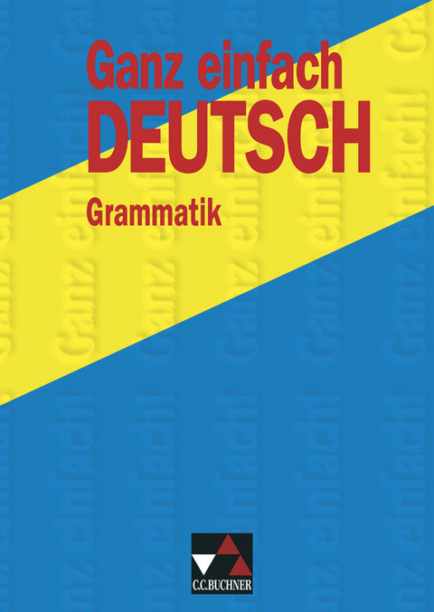 Ganz einfach Deutsch / Ganz einfach Deutsch – Grammatik - Hans Gerd Rötzer