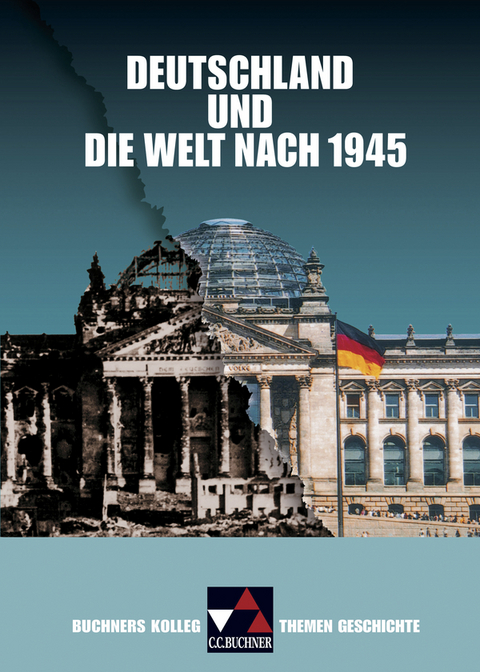 Buchners Kolleg. Themen Geschichte / Deutschland und die Welt nach 1945 - Jürgen Weber, Harald Focke, Klaus Dieter Hein-Mooren, Volker Herrmann