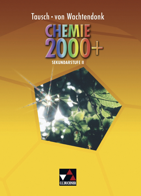 Chemie 2000+ / Chemie 2000+ Sekundarstufe II - Claudia Bohrmann-Linde, Ralf Buric, Patrick Krollmann, Wolfgang Schmitz, Ilona Schulze, Michael Tausch, Magdalene von Wachtendonk, Heinz Wambach