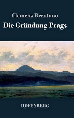 Die GrÃ¼ndung Prags -  Clemens Brentano