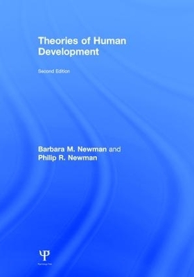 Theories of Human Development - Barbara M. Newman, Philip R. Newman