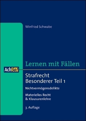 Strafrecht Besonderer Teil I: Nichtvermögensdelikte - Winfried Schwabe