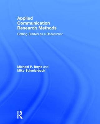 Applied Communication Research Methods - Michael Boyle, Mike Schmierbach