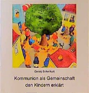 Kommunion als Gemeinschaft den Kindern erklärt - Georg Schwikart