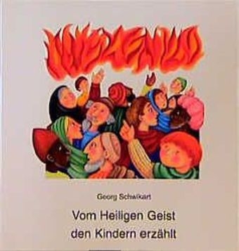 Vom Heiligen Geist den Kindern erzählt - Georg Schwikart