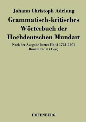 Grammatisch-kritisches WÃ¶rterbuch der Hochdeutschen Mundart -  Johann Christoph Adelung