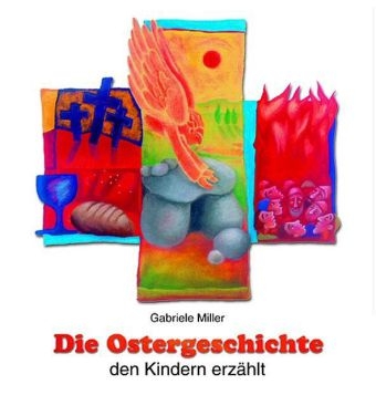 Die Ostergeschichte den Kindern erzählt - Gabriele Miller