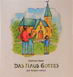 Das Haus Gottes den Kindern erklärt - Reinhard Abeln